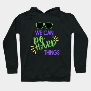 We Can Do Hard Things Hoodie